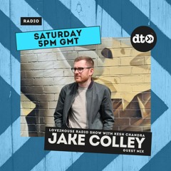 Love2house Show with Kesh Chandra - 16th July 2022 - EP10 - Guest Mix by Jake Colley