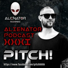 ALIENATOR PODCAST XXX1 featuring PITCH!