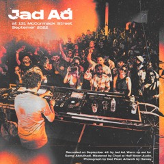 Jad Ad @ 131 McCormack [ Warm Up set for Sama' Abdulhadi ]