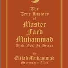 Download pdf THE TRUE HISTORY OF MASTER FARD MUHAMMAD: Allah (God) In Person by Elijah Muhammad