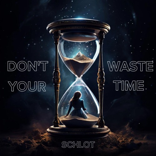 Don't Waste Your Time