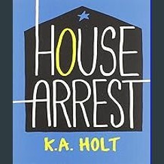 Read$$ 📕 House Arrest Full Pages