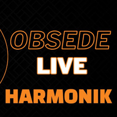 HARMONIK LIVE - OBSEDE ( MACD/SANDERS/NICKY )