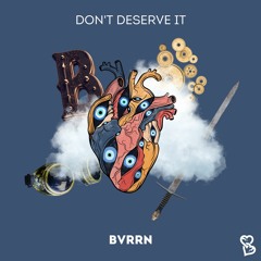 BVRRN - Don't Deserve It