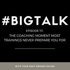 Episode 111 - The Pressures Most Coach Trainings Never Prepare You For