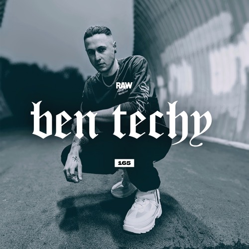 RAWCAST165 • Ben Techy