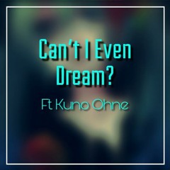 Can't I Even Dream?