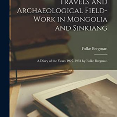 [DOWNLOAD] PDF 📨 Travels and Archaeological Field-work in Mongolia and Sinkiang: a D