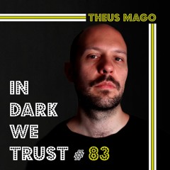 Theus Mago - IN DARK WE TRUST #83