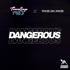 Timecop1983 & Waves_On_Waves "Dangerous"