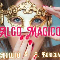 Arielito ft Boricua - ALGO MAGICO-