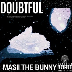 Masii The Bunny  - DOUBTFUL (Prod. MoBeats)