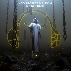 NGD Project & Alex M - Reaching