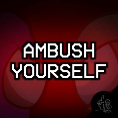 Ambush Yourself