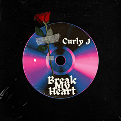 Curly J - Break My Heart