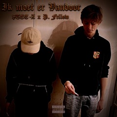 Ik moet er vandoor (Featuring: P. Fellow / Prod. MattBlackBeats)