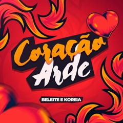 CORAÇAO ARDE - DJ KOREIA, BELEITE DJ