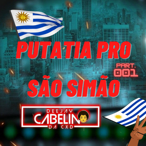 PUTARIA PRO SÃO SIMÃO PART 1 (( DJ CABELIN  CXD))