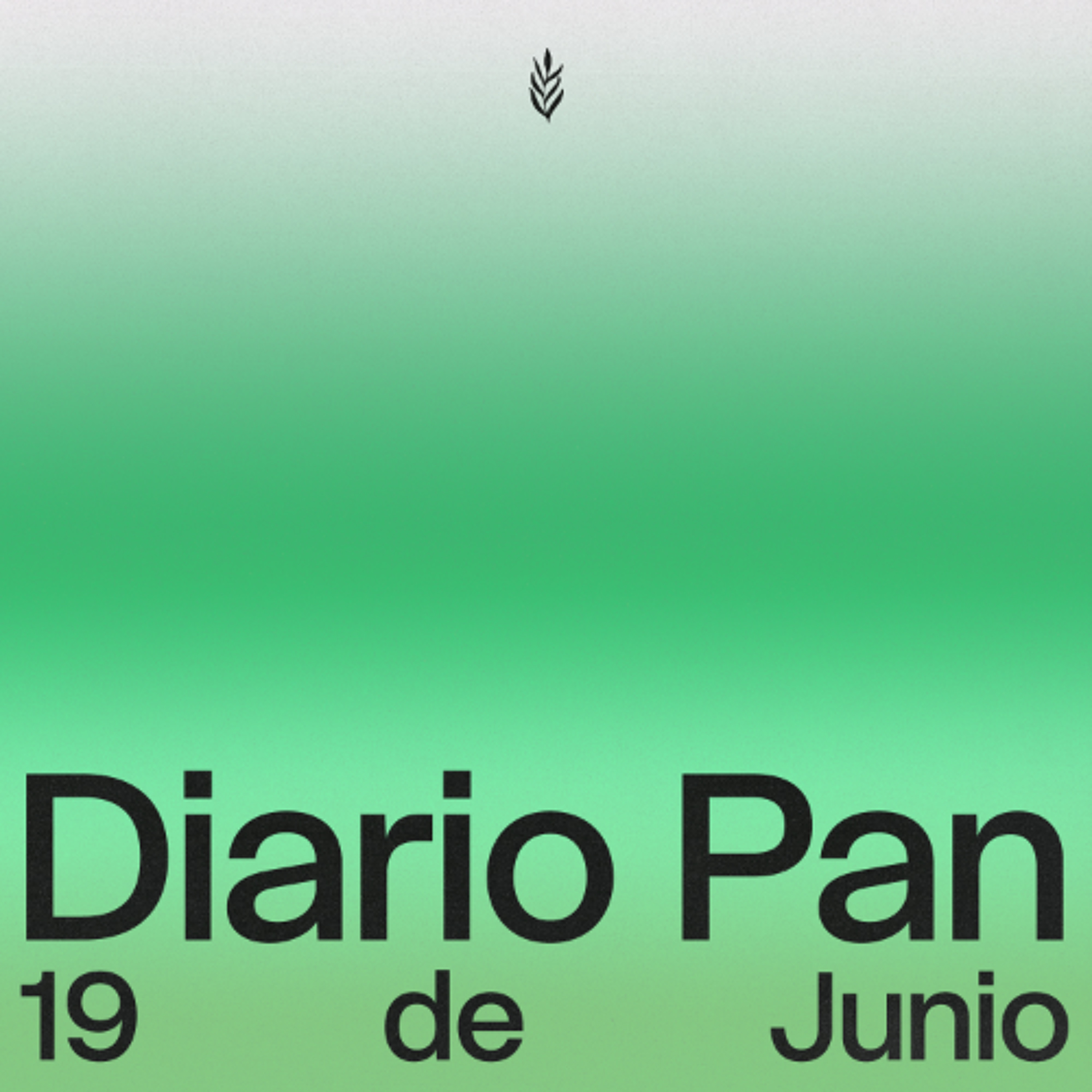 Devocional Diario Pan 19 de Junio #DiarioPan