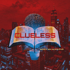 Clueless (feat. Weez the Satellite Kiid)