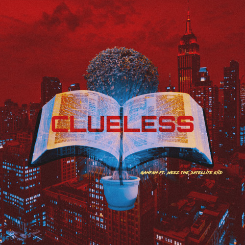 Clueless (feat. Weez the Satellite Kiid)