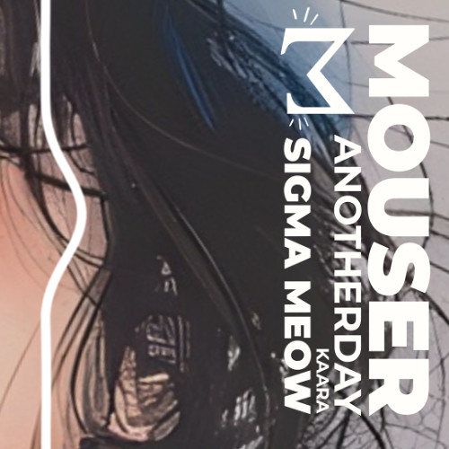 ANOTHERDAY - MOUSER x KAARA · Melodic Techno | Sigma Meow (Official Music)