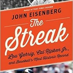 VIEW EBOOK ✓ The Streak: Lou Gehrig, Cal Ripken Jr., and Baseball's Most Historic Rec