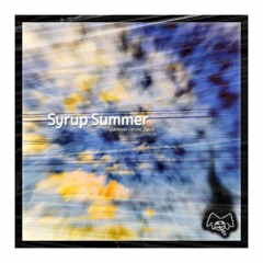 Syrup Summer w/ broke_Squid