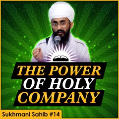 The Power of Holy Company | Sukhmani Sahib English Katha | Part 14