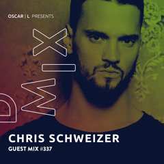 Chris Schweizer Guest Mix #337 - Oscar L Presents - DMiX