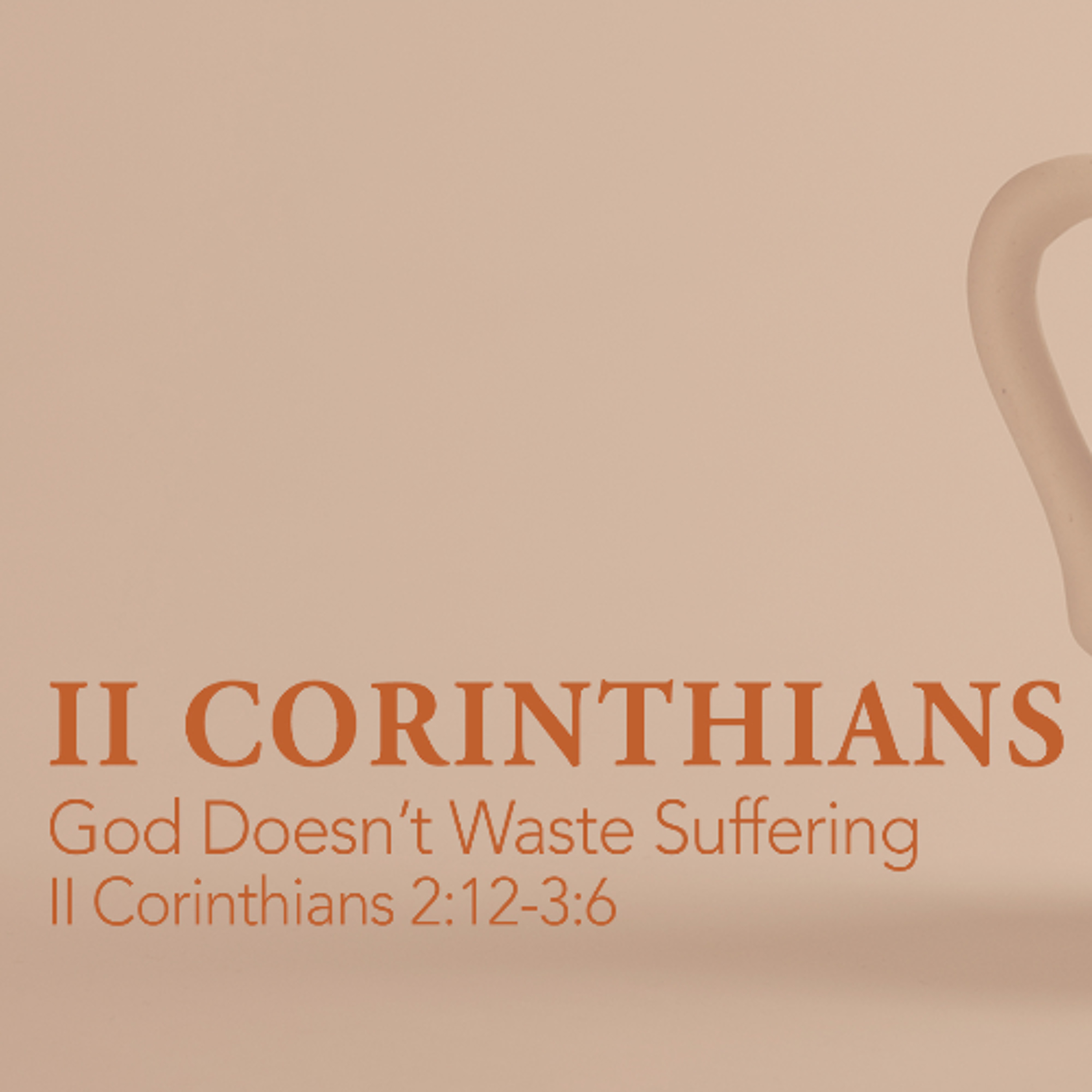 God Doesn't Waste Suffering (2nd Service)