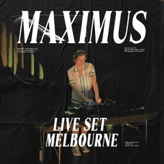Maximus - Live from Melbourne - Full Set