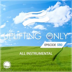 Uplifting Only 580 [All Instrumental] (March 21, 2024) {WORK IN PROGRESS}