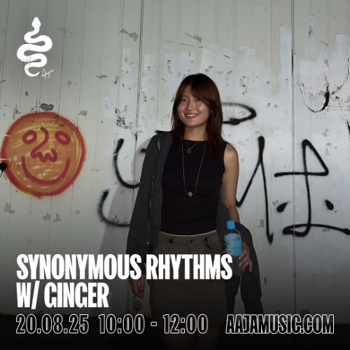 Synonymous Rhythms w/ Ginger - Aaja channel 1 - 20 08 25