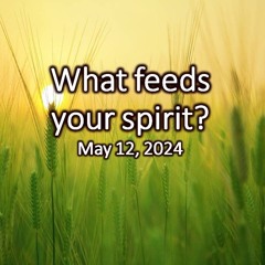 “What Feeds Your Spirit?” – Chorealis - May 12, 2024