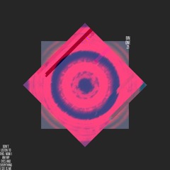 Binone21 - Don’t Listen To This: Now I Am My Eyes And Everything I See Is Me