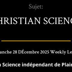 Dimanche 28 DÉcembre 2025 — CHRISTIAN SCIENCE