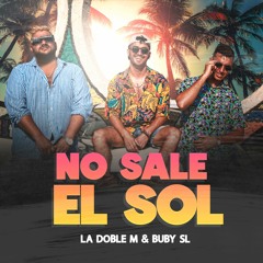 La Doble M & Buby SL - No Sale El Sol (Extended For DJ)