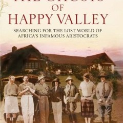 VIEW PDF EBOOK EPUB KINDLE The Ghosts of Happy Valley: Searching for the Lost World o
