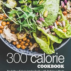 [Download] KINDLE ✏️ 300 Calorie Cookbook: Track your Caloric Intake Easily with Deli