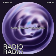 RRFM • Radio Drama w/ Vince Watson • 29-05-24