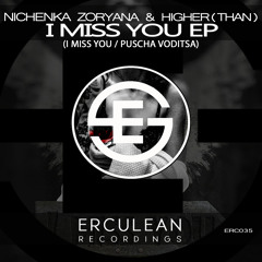 ERC035 : Nichenka Zoryana & Higher(Than) - I Miss You (Original Mix)