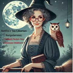 Netflix'e Taş Çıkartan Kurgularımız: Zihnimiz Neden Olumsuza Odaklanır?