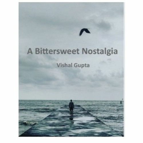 Stream Recce Nomad Listen to A Bittersweet Nostalgia, by Vishal Gupta