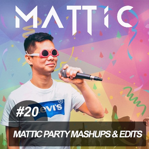 Mattic Party Mashups & Edits #20 (FREE DOWNLOAD)