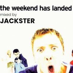 THE WEEKEND HAS LANDED MIXED BY JACKSTER