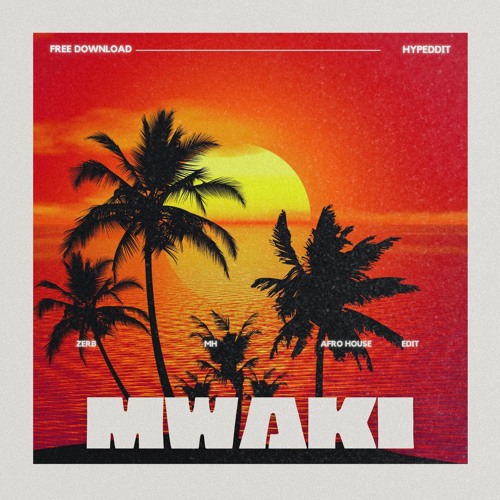 ZERB - MWAKI [MH - AFRO HOUSE EDIT]