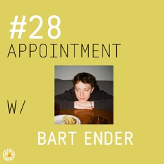 #28 APPOINTMENT W/ BART ENDER