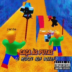 caça às putas (e morte aos buxas)