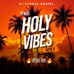 DJ VYNOUX - EN MODE HOLY ACT 3 ( SPÉCIAL FAYA )🔥🔥🔥